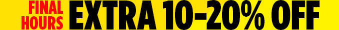 FINAL HOURS | EXTRA 10-20% OFF
