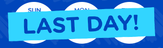 LAST DAY!