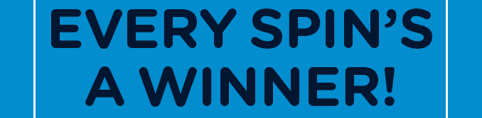 EVERY SPIN'S A WINNER!