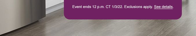 Event ends 12 p.m. CT 1/3/22. Exclusions apply. See details.