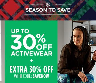 -SEASON TO SAVE- UP TO 30% OFF ACTIVEWEAR + EXTRA 30% OFF WITH CODE: SAVENOW