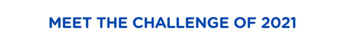 MEET THE CHALLENGE OF 2021