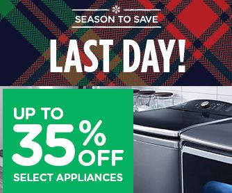 -SEASON TO SAVE- LAST DAY! UP TO 35% OFF SELECT APPLIANCES