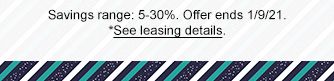 Savings range: 5-30%. Offer ends 1/9/21. *See leasing details.