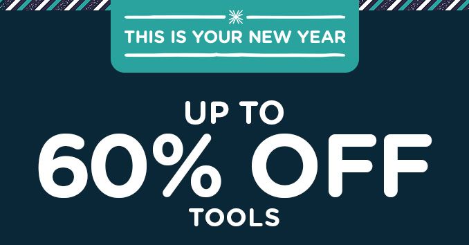 -THIS IS YOUR NEW YEAR- UP TO 60% OFF TOOLS