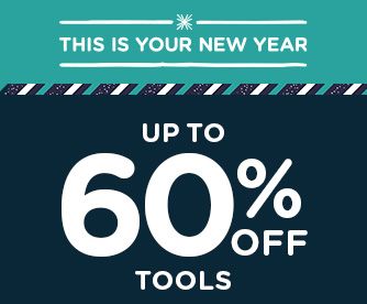 -THIS IS YOUR NEW YEAR- UP TO 60% OFF TOOLS