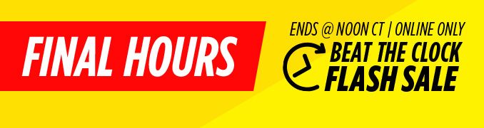 FINAL HOURS | ENDS @ NOON CT | ONLINE ONLY | BEAT THE CLOCK FLASH SALE