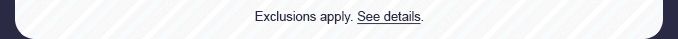 Exclusions apply. See details.