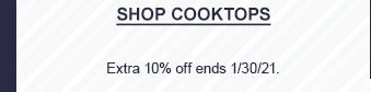 SHOP COOKTOPS | Extra 10% off ends 1/30/21.
