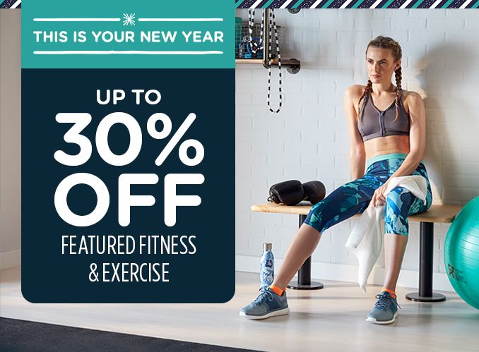 -THIS IS YOUR NEW YEAR- UP TO 30% OFF FEATURED FITNESS & EXERCISE