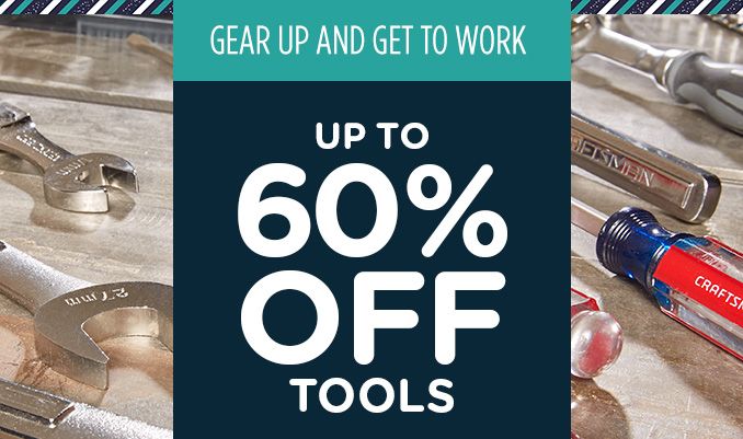GEAR UP AND GET TO WORK | UP TO 60% OFF TOOLS