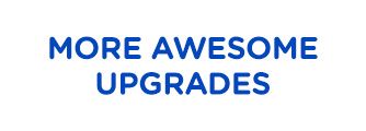 MORE AWESOME UPGRADES