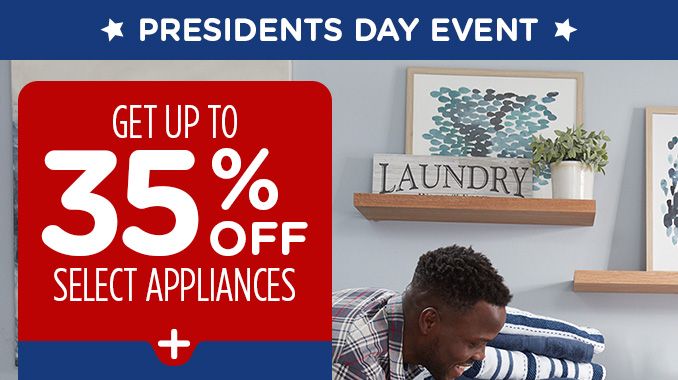 PRESIDENTS DAY EVENT | GET UP TO 35% OFF SELECT APPLIANCES