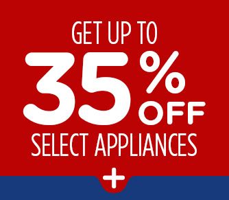 GET UP TO 35% OFF SELECT APPLIANCES