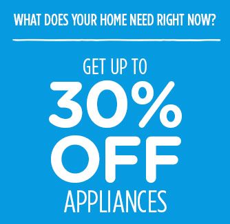 WHAT DOES YOUR HOME NEED RIGHT NOW? | GET UP TO 30% OFF APPLIANCES