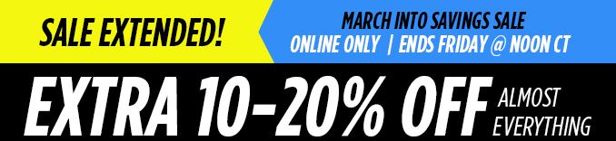 SALE EXTENDED! | MARCH INTO SAVINGS SALE | ONLINE ONLY | ENDS FRIDAY @ NOON CT | EXTRA 10-20% OFF ALMOST EVERYTHING