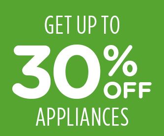 GET UP TO 30% OFF APPLIANCES
