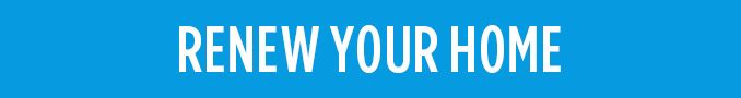 RENEW YOUR HOME
