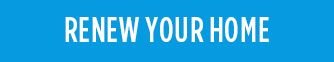 RENEW YOUR HOME