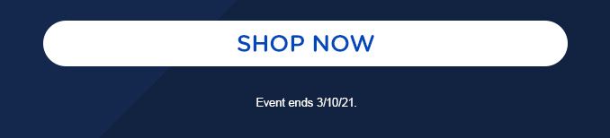 SHOP NOW | Event ends 3/10/21.