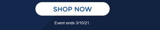 SHOP NOW | Event ends 3/10/21.