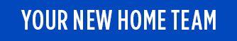 YOUR NEW HOME TEAM