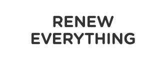 RENEW EVERYTHING