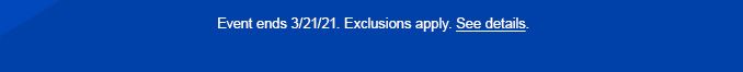 Event ends 3/21/21. Exclusions apply. See details.
