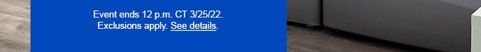 EVENT ENDS 12 P.M. CT 3/25/22. EXCLUSIONS APPLY. SEE DETAILS.
