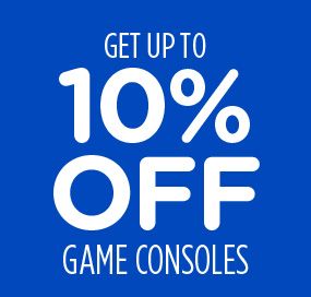GET UP TO 10% OFF GAME CONSOLES