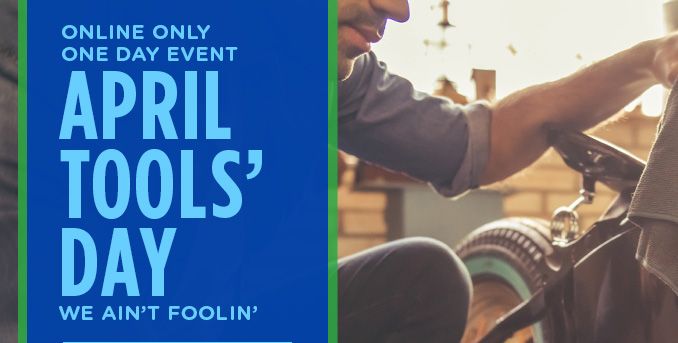 ONLINE ONLY | ONE DAY EVENT | APRIL TOOLS' DAY | WE AIN'T FOOLIN'