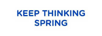 KEEP THINKING SPRING