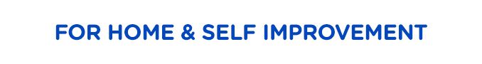 FOR HOME & SELF IMPROVEMENT