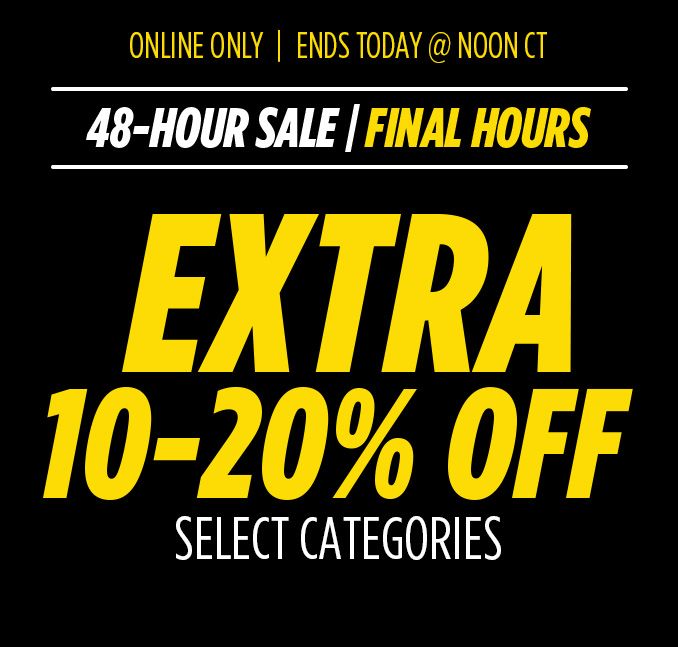 ONLINE ONLY | ENDS THURSDAY @ NOON CT | 48-HOUR SALE / FINAL HOURS | EXTRA 10-20% OFF SELECT CATEGORIES