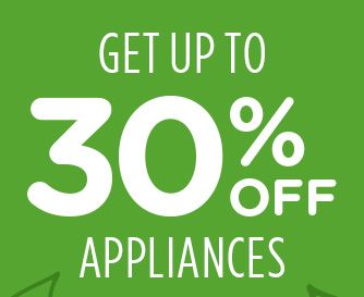 GET UP TO 30% OFF APPLIANCES