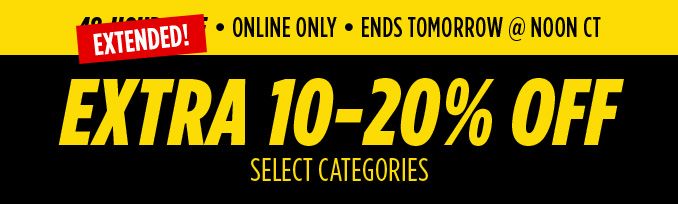 EXTENDED! • ONLINE ONLY • ENDS TOMORROW @ NOON CT | EXTRA 10-20% OFF SELECT CATEGORIES
