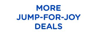 MORE JUMP-FOR-JOY DEALS