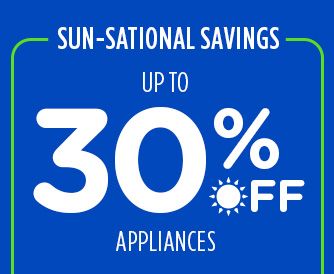 SUN-SATIONAL SAVINGS | UP TO 30% OFF APPLIANCES