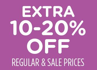 EXTRA 10-20% OFF REGULAR & SALE PRICES