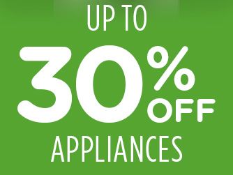 UP TO 30% OFF APPLIANCES