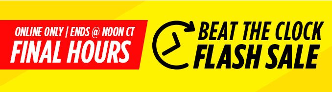ONLINE ONLY | ENDS @ NOON CT | FINAL HOURS | BEAT THE CLOCK | FLASH SALE