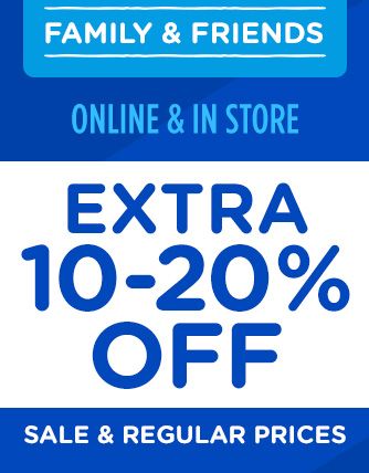 FAMILY & FRIENDS | ONLINE & IN STORE | EXTRA 10-20% OFF SALE & REGULAR PRICES