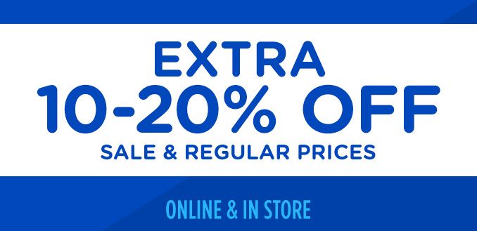 EXTRA 10-20% OFF SALE & REGULAR PRICES | ONLINE & IN STORE