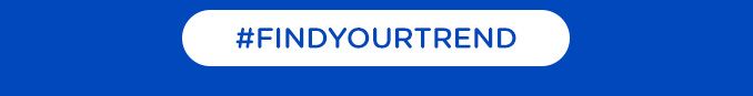 #FINDYOURTREND