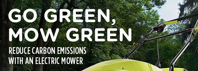 GO GREEN, MOW GREEN | REDUCE CARBON EMISSIONS WITH AN ELECTRIC MOWER