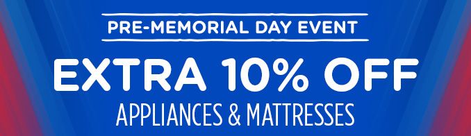 EXTRA 10% OFF APPLIANCES & MATTRESSES