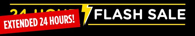 EXTENDED 24 HOURS! FLASH SALE
