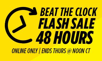 ONLINE ONLY | ENDS THURS @ NOON CT | BEAT THE CLOCK FLASH SALE | 48 HOURS