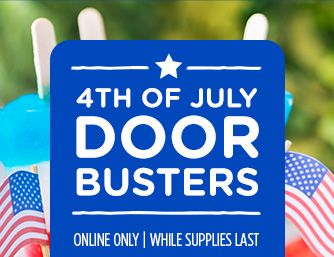 4TH OF JULY DOORBUSTERS | ONLINE ONLY | WHILE SUPPLIES LAST