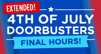 4TH OF JULY DOORBUSTERS FINAL HOURS!